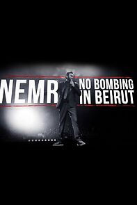 Watch NEMR: No Bombing in Beirut (TV Special 2017)