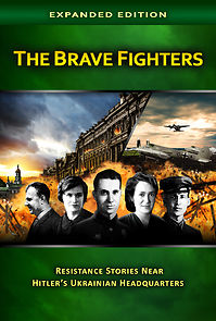 Watch The Brave Fighters: Resistance Stories Near Hitler's Ukrainian Headquarters