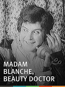 Watch Madame Blanche, Beauty Doctor (Short 1915)