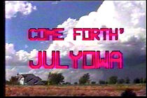 Watch Come Forth, Julyowa