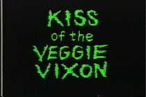Watch Kiss of the Veggie Vixen