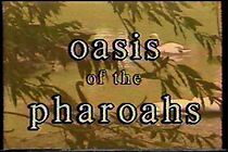 Watch Oasis of the Pharoahs