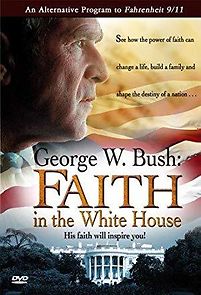 Watch George W. Bush: Faith in the White House