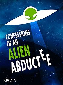 Watch Confessions of an Alien Abductee