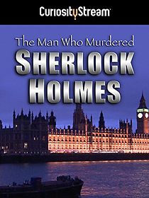 Watch The Man Who Murdered Sherlock Holmes