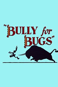 Watch Bully for Bugs (Short 1953)