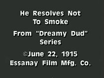 Watch Dreamy Dud. He Resolves Not to Smoke. (Short 1915)