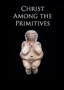 Watch Christ Among the Primitives (Short 1953)