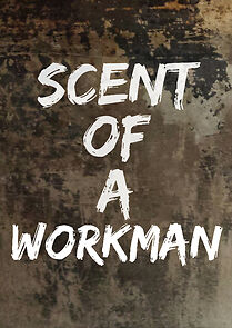 Watch Scent of a Workman (Short 2014)