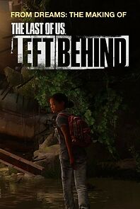 Watch From Dreams: The Making of the Last of Us - Left Behind