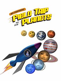 Watch My Fantastic Field Trip to the Planets