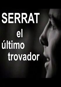 Watch Serrat, el último trovador