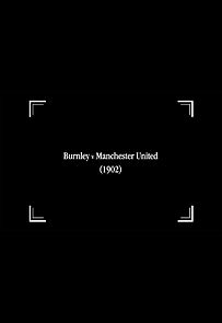 Watch Burnley v Manchester United (Short 1902)
