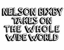 Watch Nelson Bixby Takes on the Whole Wide World