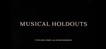 Watch Musical Holdouts