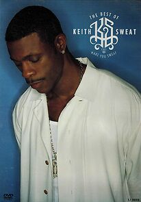 Watch The Best of Keith Sweat: Make You Sweat