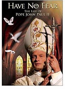 Watch Have No Fear: The Life of Pope John Paul II