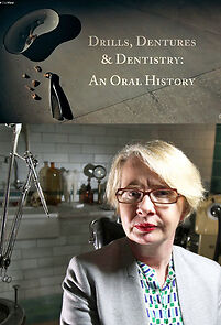 Watch Drills, Dentures and Dentistry: An Oral History