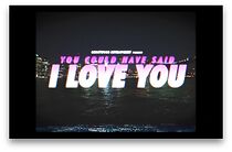 Watch You Could Have Said I Love You (Short 2013)