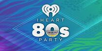 Watch IHeart80s Party (TV Special 2016)