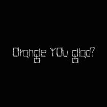 Watch Orange You Glad? (Short 2016)