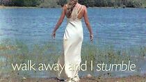 Watch Walk Away and I Stumble