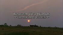 Watch Between Two Worlds: The Making of 'Witness'