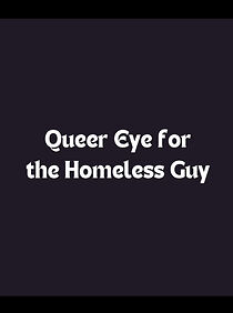 Watch Queer Eye for the Homeless Guy (Short 2005)