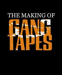 Watch The Making of 'Gang Tapes'
