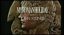 Watch My Roman Holiday with John Steiner