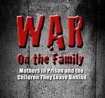 Watch War on the Family: Mothers in Prison and the Children They Leave Behind