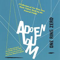 Watch One Ring Zero: Addendum - A Collection of One Ring Zero Music Videos Made by the General Public