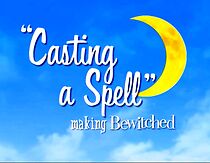 Watch Casting a Spell: Making 'Bewitched'