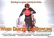 Watch When Dancers Go Bowling