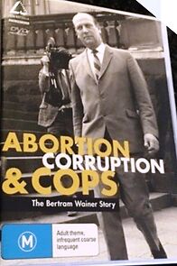 Watch Abortion, Corruption and Cops: The Bertram Wainer Story